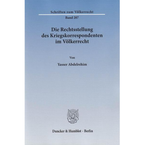 Yasser Abdelrehim - Die Rechtsstellung des Kriegskorrespondenten im Völkerrecht.