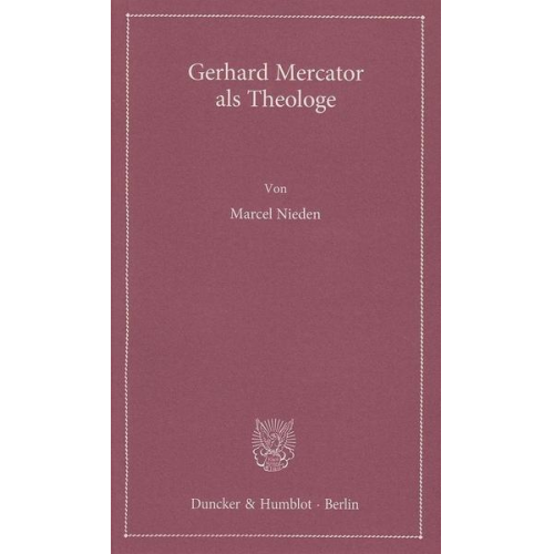 Marcel Nieden - Gerhard Mercator als Theologe.