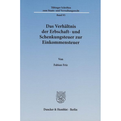 Fabian Friz - Das Verhältnis der Erbschaft- und Schenkungsteuer zur Einkommensteuer.