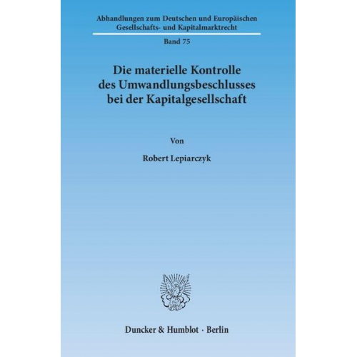 Robert Lepiarczyk - Die materielle Kontrolle des Umwandlungsbeschlusses bei der Kapitalgesellschaft.