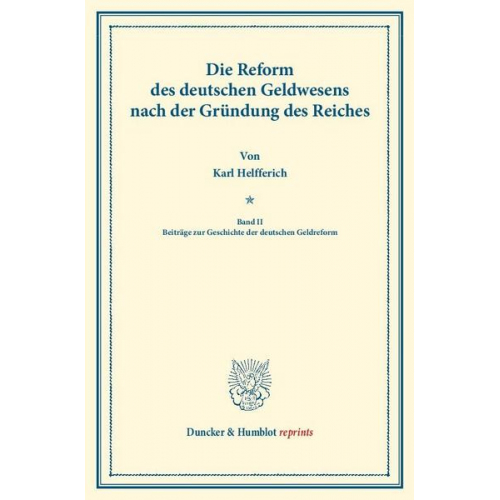 Karl Helfferich - Die Reform des deutschen Geldwesens nach der Gründung des Reiches.