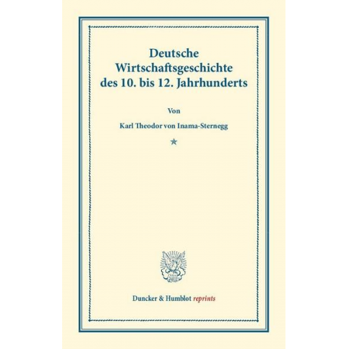 Karl Theodor Inama-Sternegg - Deutsche Wirtschaftsgeschichte.