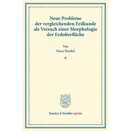 Oscar Peschel - Neue Probleme der vergleichenden Erdkunde als Versuch einer Morphologie der Erdoberfläche.