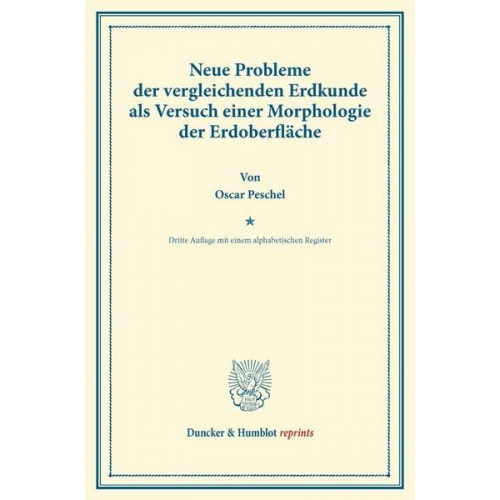 Oscar Peschel - Neue Probleme der vergleichenden Erdkunde als Versuch einer Morphologie der Erdoberfläche.