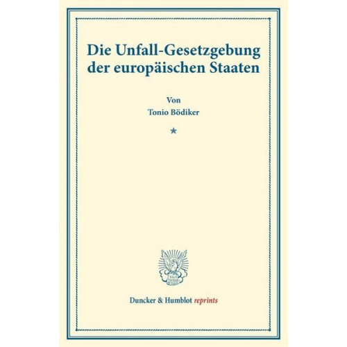 Tonio Bödiker - Die Unfall-Gesetzgebung der europäischen Staaten.