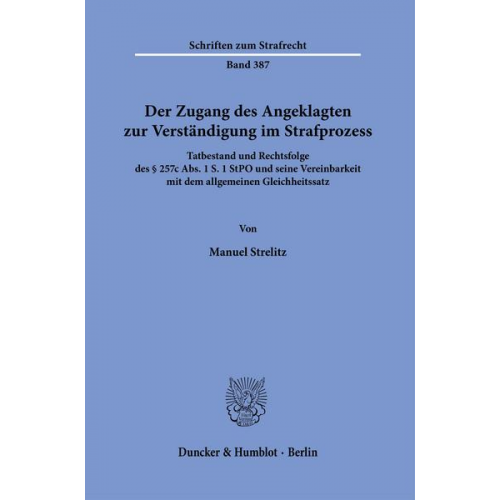 Manuel Strelitz - Der Zugang des Angeklagten zur Verständigung im Strafprozess.