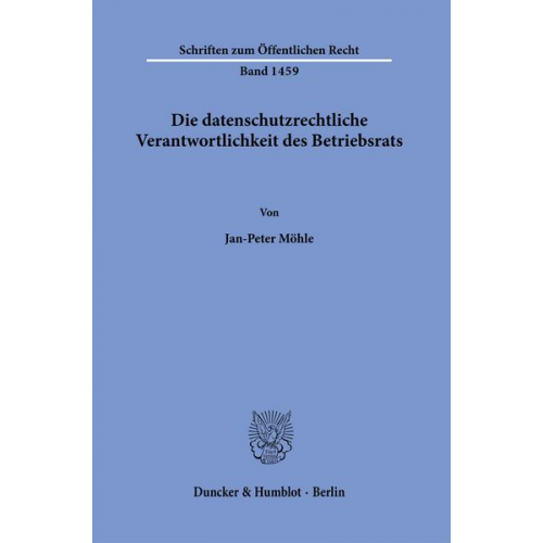 Jan-Peter Möhle - Die datenschutzrechtliche Verantwortlichkeit des Betriebsrats.