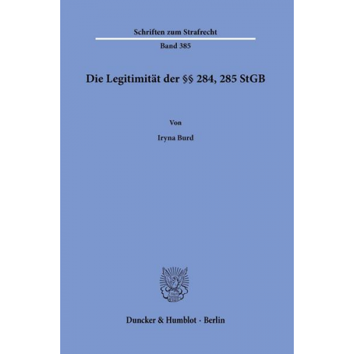 Iryna Burd - Die Legitimität der §§ 284, 285 StGB.