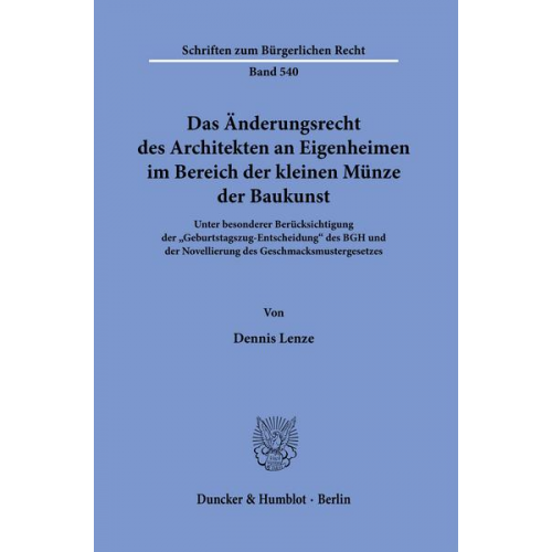 Dennis Lenze - Das Änderungsrecht des Architekten an Eigenheimen im Bereich der kleinen Münze der Baukunst.