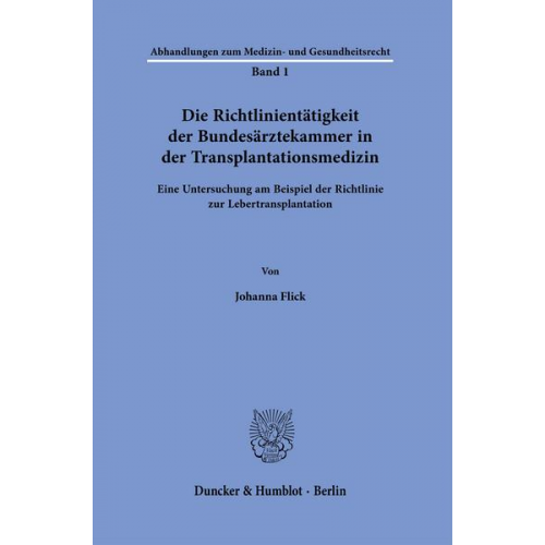 Johanna Flick - Die Richtlinientätigkeit der Bundesärztekammer in der Transplantationsmedizin.