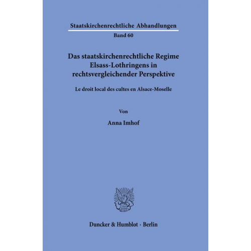 Anna Imhof - Das staatskirchenrechtliche Regime Elsass-Lothringens in rechtsvergleichender Perspektive.