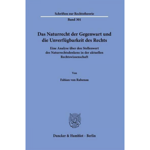 Fabian Rabenau - Das Naturrecht der Gegenwart und die Unverfügbarkeit des Rechts.