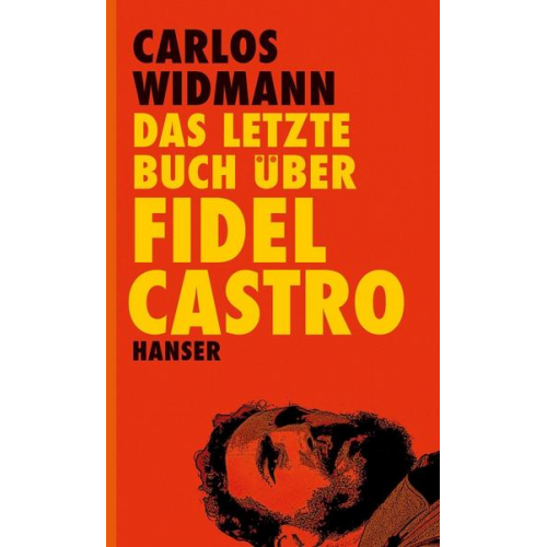 Carlos Widmann - Das letzte Buch über Fidel Castro