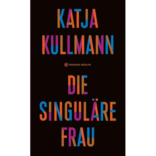 Katja Kullmann - Die Singuläre Frau
