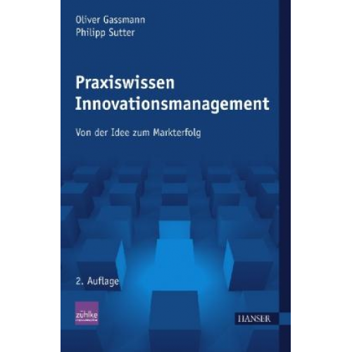 Philipp Sutter & Oliver Gassmann - Praxiswissen Innovationsmanagement