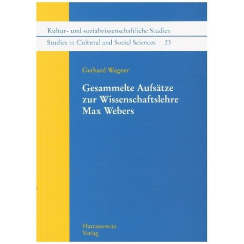 Gerhard Wagner - Gesammelte Aufsätze zur Wissenschaftslehre Max Webers