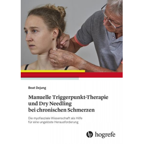 Beat Dejung - Manuelle Triggerpunkt-Therapie und Dry Needling bei chronischen Schmerzen