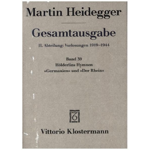 Martin Heidegger - Hölderlins Hymnen 'Germanien' und 'Der Rhein' (Wintersemester 1934/35)