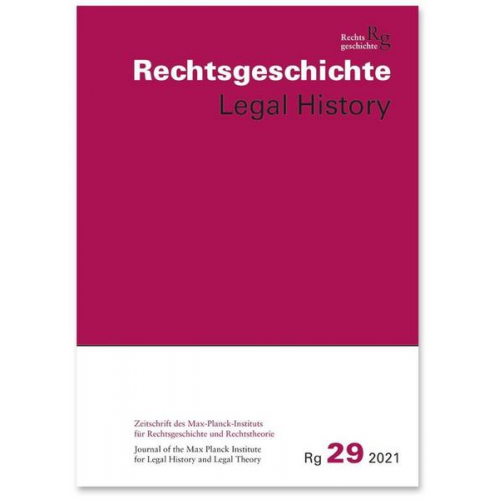 Rechtsgeschichte Legal History (RG). Zeitschrift des Max Planck-Insituts für Rechtsgeschichte und Rechtstheorie/Rechtsgeschichte Legal History