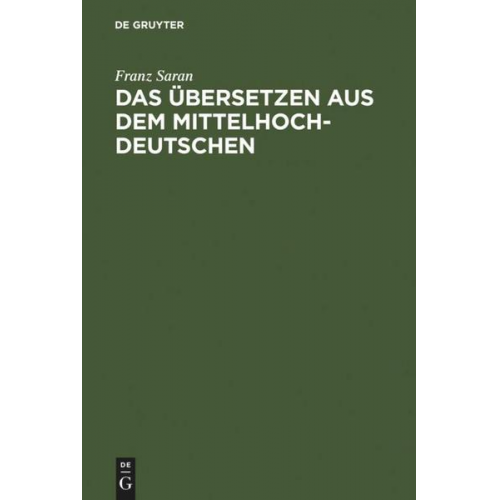 Franz Saran - Das Übersetzen aus dem Mittelhochdeutschen