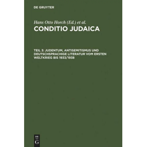 Hans Otto Horch - Conditio Judaica / Judentum, Antisemitismus und deutschsprachige Literatur vom Ersten Weltkrieg bis 1933/1938