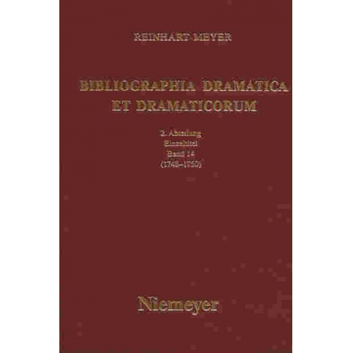 Reinhart Meyer - Reinhart Meyer: Bibliographia Dramatica et Dramaticorum. Einzelbände 1700-1800 / 1748-1750