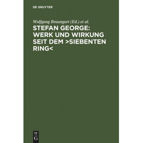 Wolfgang Braungart & Ute Oelmann & Bernhard Böschenstein - Stefan George: Werk und Wirkung seit dem Siebenten Ring