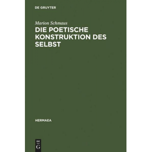 Marion Schmaus - Die poetische Konstruktion des Selbst