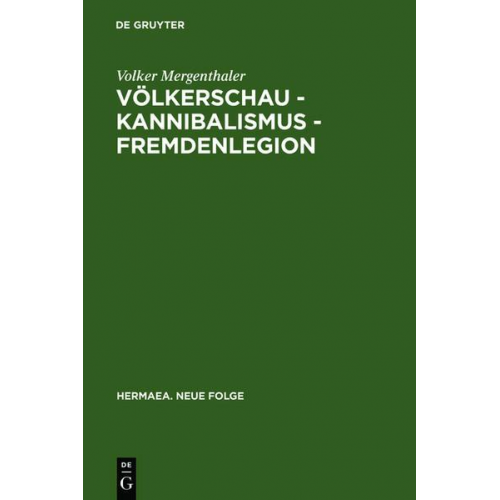 Volker Mergenthaler - Völkerschau - Kannibalismus - Fremdenlegion