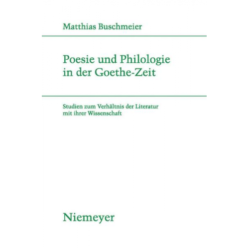 Matthias Buschmeier - Poesie und Philologie in der Goethe-Zeit