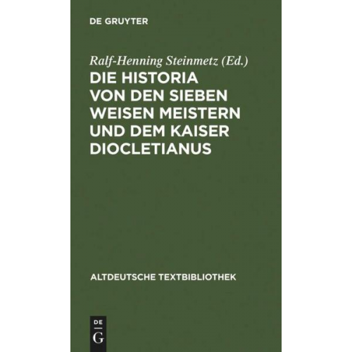 Georg Baesecke & Burghart Wachinger & Hermann Paul & Ralf-Henning Steinmetz - Die Historia von den sieben weisen Meistern und dem Kaiser Diocletianus