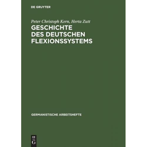 Peter Christoph Kern & Herta Zutt - Geschichte des deutschen Flexionssystems