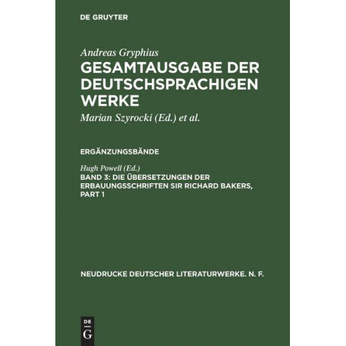 Andreas Gryphius: Gesamtausgabe der deutschsprachigen Werke. Ergänzungsbände / Die Übersetzungen der Erbauungsschriften Sir Richard Bakers