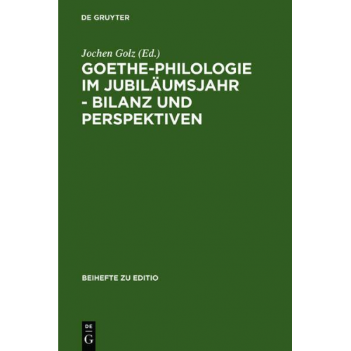 Jochen Golz - Goethe-Philologie im Jubiläumsjahr - Bilanz und Perspektiven