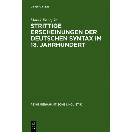 Marek Konopka - Strittige Erscheinungen der deutschen Syntax im 18. Jahrhundert