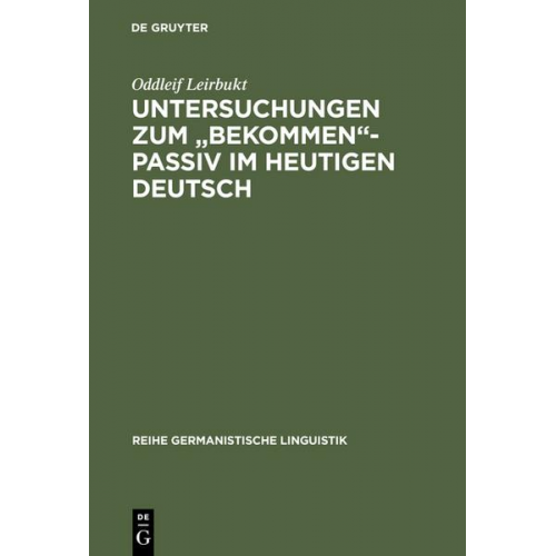 Oddleif Leirbukt - Untersuchungen zum 'bekommen'-Passiv im heutigen Deutsch