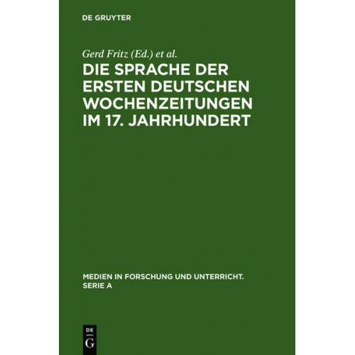 Gerd Fritz & Erich Strassner - Die Sprache der ersten deutschen Wochenzeitungen im 17. Jahrhundert