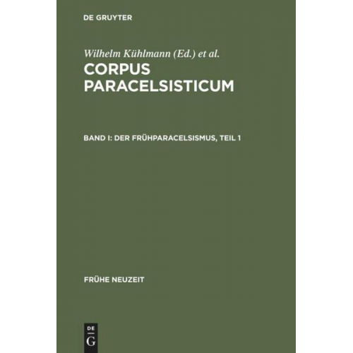 Wilhelm Kühlmann & Joachim Telle - Corpus Paracelsisticum / Der Frühparacelsismus / Teil 1