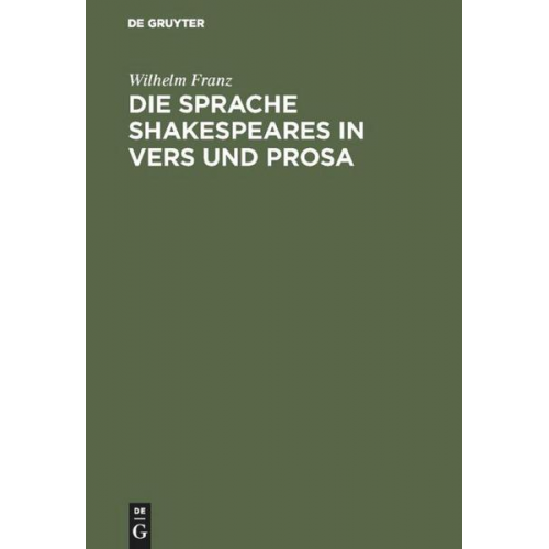 Wilhelm Franz - Die Sprache Shakespeares in Vers und Prosa