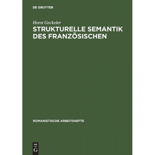 Horst Geckeler - Strukturelle Semantik des Französischen