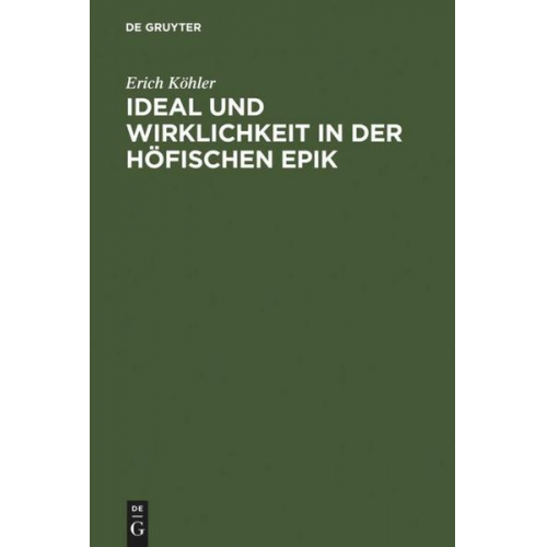 Erich Köhler - Ideal und Wirklichkeit in der höfischen Epik