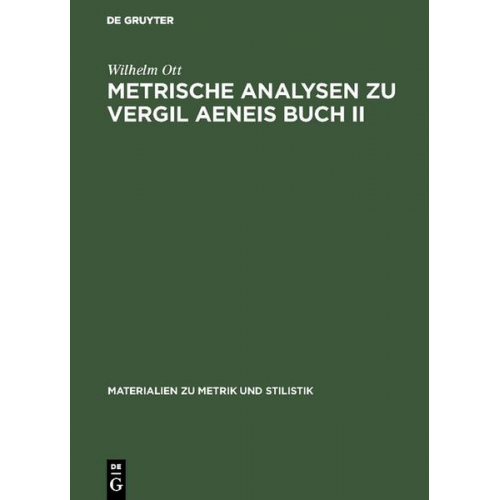 Wilhelm Ott - Metrische Analysen zu Vergil Aeneis Buch II