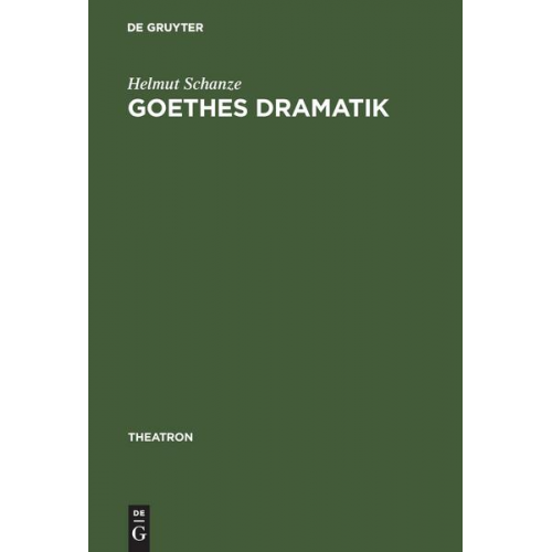 Helmut Schanze - Goethes Dramatik