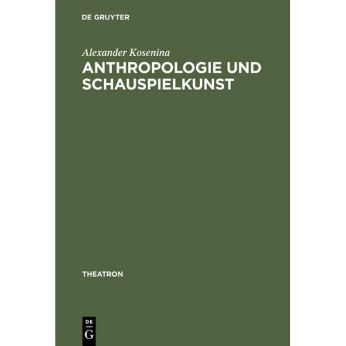 Alexander Košenina - Anthropologie und Schauspielkunst