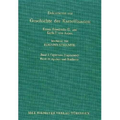 Eduard Sthamer - Eduard Sthamer: Dokumente zur Geschichte der Kastellbauten Kaiser... / Bd. I: Capitinata (Capitanata); Bd. II: Apulien und Basilicata