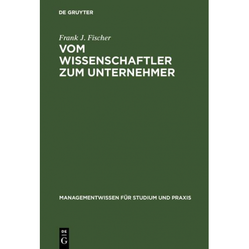 Frank J. Fischer - Vom Wissenschaftler zum Unternehmer