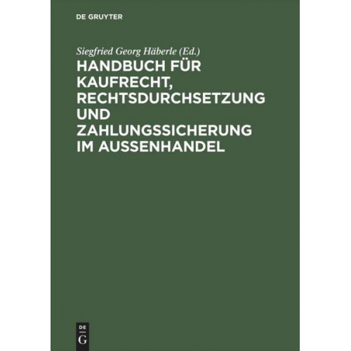 Siegfried G. Häberle - Handbuch für Kaufrecht, Rechtsdurchsetzung und Zahlungssicherung im Außenhandel