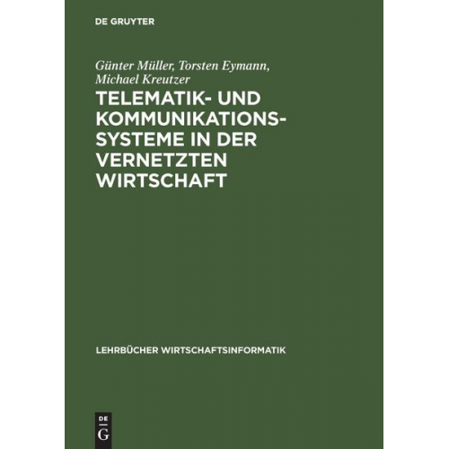 Günter Müller & Torsten Eymann & Michael Kreutzer - Telematik- und Kommunikationssysteme in der vernetzten Wirtschaft