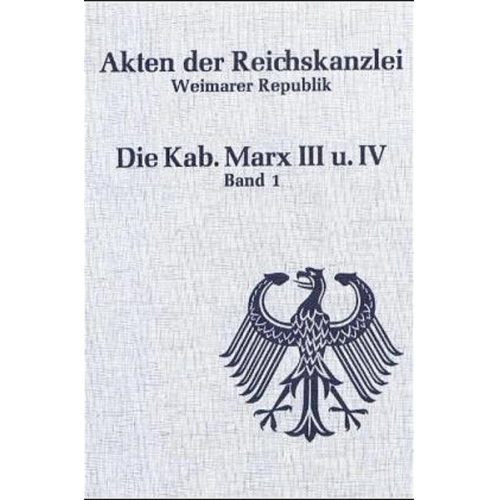 Günter Abramowski - Akten der Reichskanzlei, Weimarer Republik / Die Kabinette Marx III und IV (1926-1928)