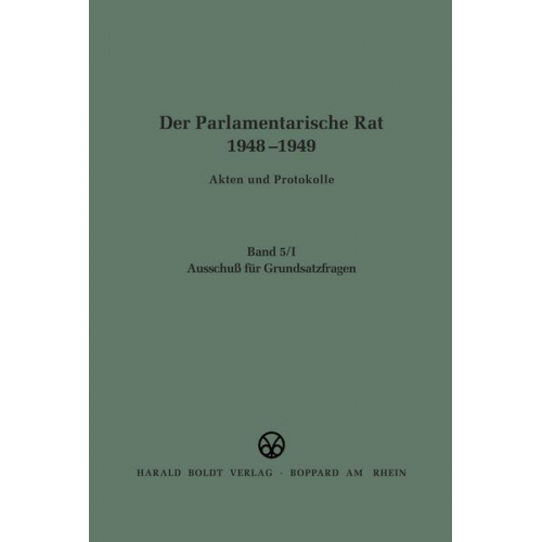 Eberhard Pikart & Wolfram Werner - Der Parlamentarische Rat 1948-1949 / Ausschuß für Grundsatzfragen